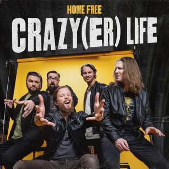 Album Home Free: Crazy(er) Life