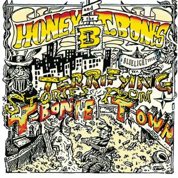 CD Honey B & The T-Bones: Terrifying Stories From The T-Bone Town