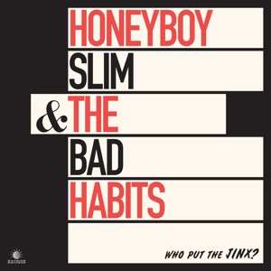 LP Honeyboy Slim & The Bad Habits: Who Put The Jinx? 