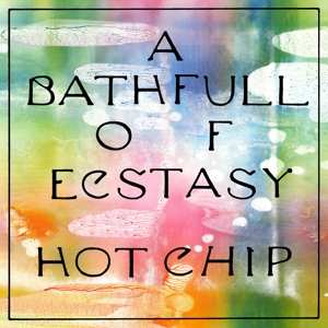 CD Hot Chip: A Bath Full Of Ecstasy