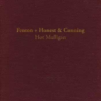Hot Mulligan: Fenton + Honest & Cunning