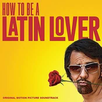 CD How To Be A Latin Lover / O.s.t.: How To Be A Latin Lover / O.s.t.