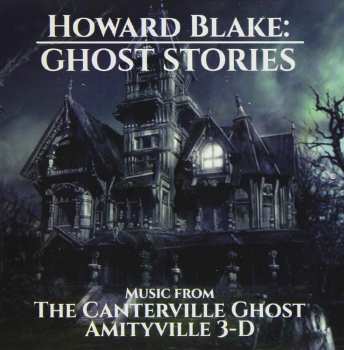 Album Howard Blake: Ghost Stories (Music From The Canterville Ghost And Amityville 3-D)
