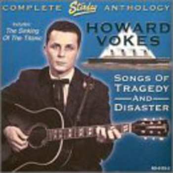 Album Howard Vokes: Songs Of Tragedy And Disaster (Complete Starday Anthology)