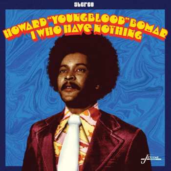 LP Howard "Youngblood" Bomar: I Who Have Nothing