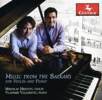 CD Hristov / Valjarevic / Enescu / Zadejo: Music From The Balkans For Violin & Piano