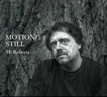 Album HT Roberts: Motion/Still