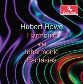CD Hubert S. Howe, Jr.: Harmonic And Inharmonic Fantasies
