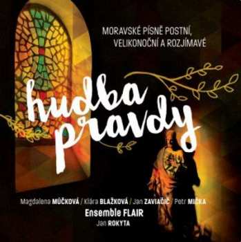 Album Flair Ensemble A Hosté: Hudba pravdy - Moravské písně postní,