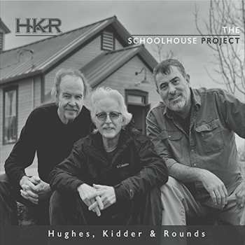 Album Hughes & Kidder & Rounds: Schoolhouse Project
