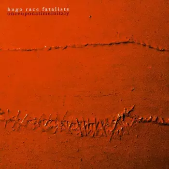 Hugo Race & Fatalists: Onceuponatimeinitaly