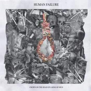 EP Human Failure: Crown On The Head Of A King Of Mud LTD