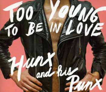 CD Hunx And His Punx: Too Young To Be In Love