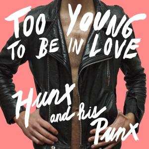 LP Hunx And His Punx: Too Young To Be In Love