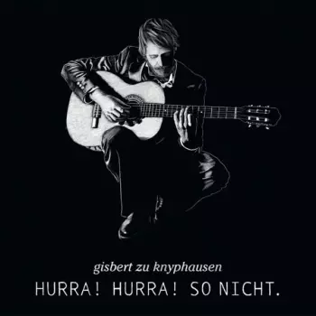Gisbert Zu Knyphausen: Hurra! Hurra! So Nicht.