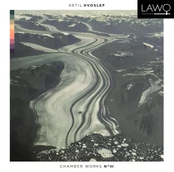Ketil Hvoslef: Chamber Works No 3