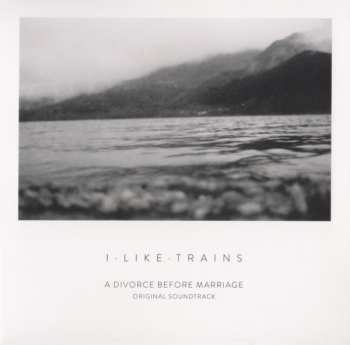 Album iLiKETRAiNS: A Divorce Before Marriage (Original Soundtrack)
