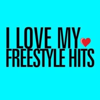 Album I Love My Freestyle Hits / Various: I Love My Freestyle Hits