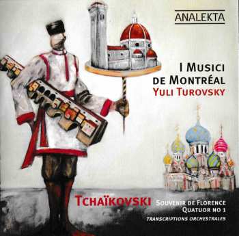 Album Pyotr Ilyich Tchaikovsky: Souvenir de Florence, Quatuor no 1, Transcriptions orchestrales