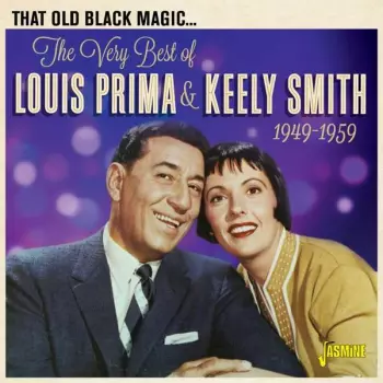 Louis Prima & Keely Smith: That Old Black Magic... The Very Best Of Louis Prima & Keely Smith 1949-1959