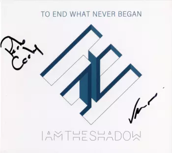 Iamtheshadow: To End What Never Began