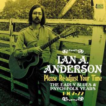 4CD/Set di cofanetti Ian A. Anderson: Please Re-Adjust Your Time (The Early Blues & Psych-Folk Years 1967-72)