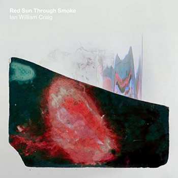 LP Ian William Craig: Red Sun Through Smoke CLR