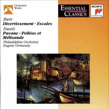 CD The Philadelphia Orchestra: Divertissement - Escales / Pavane - Pélleas Et Mélisande / Bacchus Et Ariane