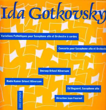 Album Ida Gotkovsky: Variations Pathétiques Pour Saxophone Alto Et Orchestre À Cordes / Concerto Pour Saxophone Alto Et Orchestre