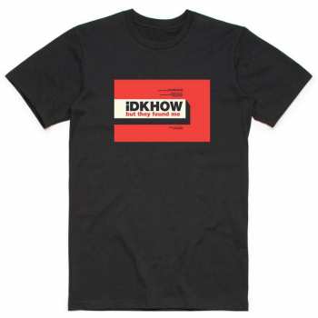 Merch Idkhow: Maglietta But They Found Me 