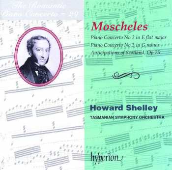 Album Howard Shelley: Piano Concerto No 2 In E Flat Major / Piano Concerto No 3 In G Minor / Anticipations Of Scotland, Op 75