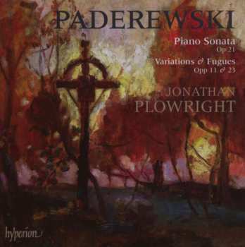 CD Ignacy Jan Paderewski: Piano Sonata • Variations & Fugues Opp 11 & 23