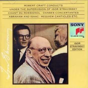 CD Igor Stravinsky: Robert Craft Conducts Under The Supervision Of Igor Stravinsky (Chant Du Rossignol · Danses Concertantes · Abraham And Isaac · Requiem Canticles Etc.)
