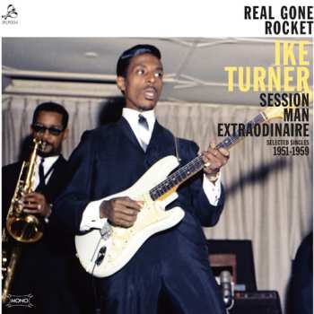 CD Ike Turner: Real Gone Rocket - Ike Turner : Session Man Extraordinaire : Selected Singles 1951-1959