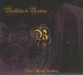 CD Il Balletto Di Bronzo: The Official Bootleg 