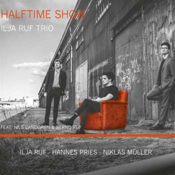 CD Ilja Trio Ruf Feat. Nils Landgren & Bernd Ruf: Halftime Show