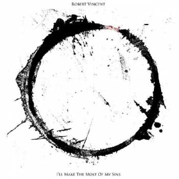 Album Robert Vincent: I'll Make The Most Of My Sins