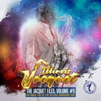 CD Illinois Jacquet: The Jacquet Files, Volume 9 (Big Band Live at the Village Vanguard 1987)