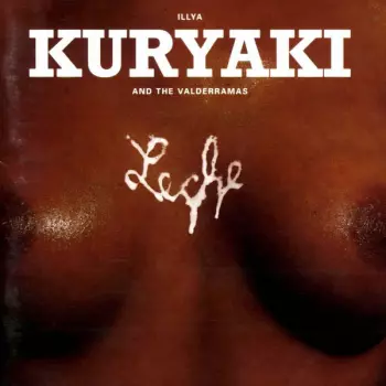 Illya Kuryaki & The Valderramas: Leche
