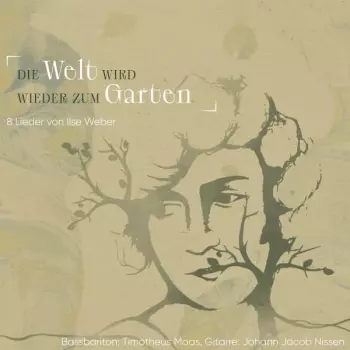 Ilse Weber: Lieder "die Welt Wird Wieder Zum Garten"