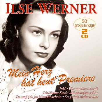 Album Ilse Werner: Mein Herz Hat Heut' Premiere 