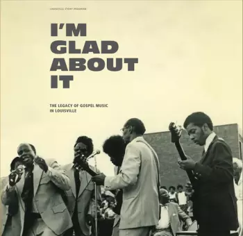 I'm Glad About It Legacy Of Gospel / Various: I'm Glad About It Legacy Of Gospel