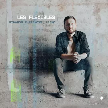 Rihards Plesanovs - Les Flexibles