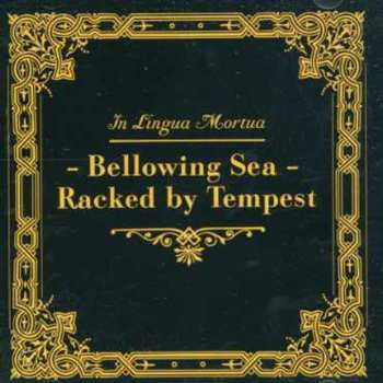 Album In Lingua Mortua: Bellowing Sea - Racked By Tempest