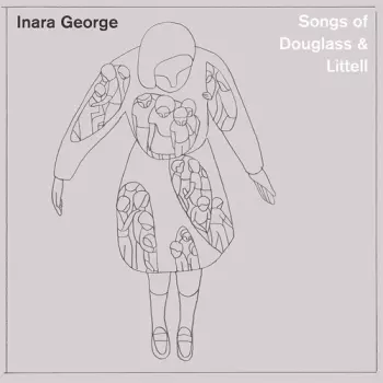 Inara George: Songs Of Douglass & Littell