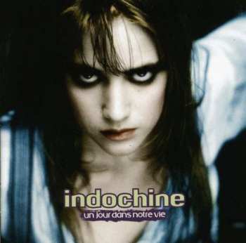 CD Indochine: Un Jour Dans Notre Vie