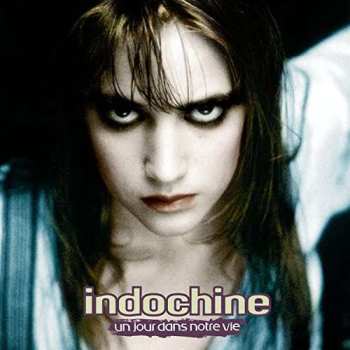CD Indochine: Un Jour Dans Notre Vie