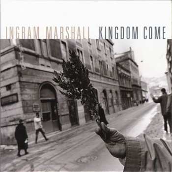 Album Ingram Marshall: Kingdom Come