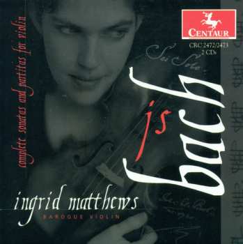 Album Ingrid Matthews: Bach: Sonatas And Partitas For Violin [complete]