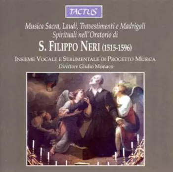 Musica Sacra, Laudi, Travestimenti E Madrigali Spirituali Nell'Oratorio Di S. Filippo Neri (1515-1595)